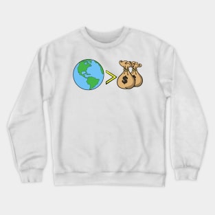 Earth day Our Planet is more important than Money Crewneck Sweatshirt